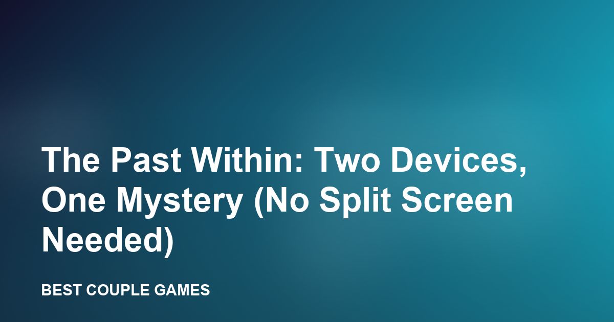 Two devices showing the two timelines of The Past Within